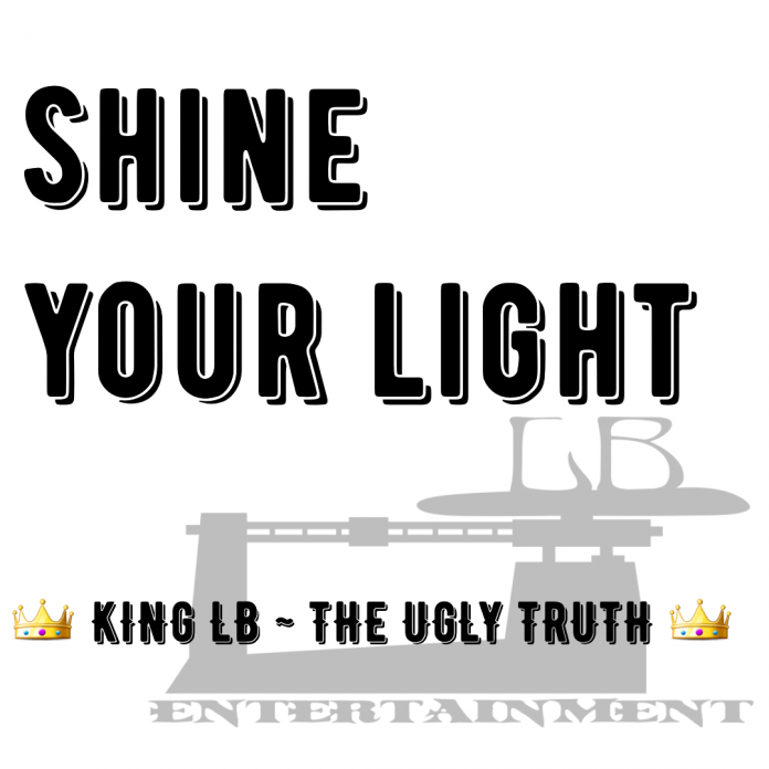 KING LB - THE UGLY TRUTH (Shine Your Light)