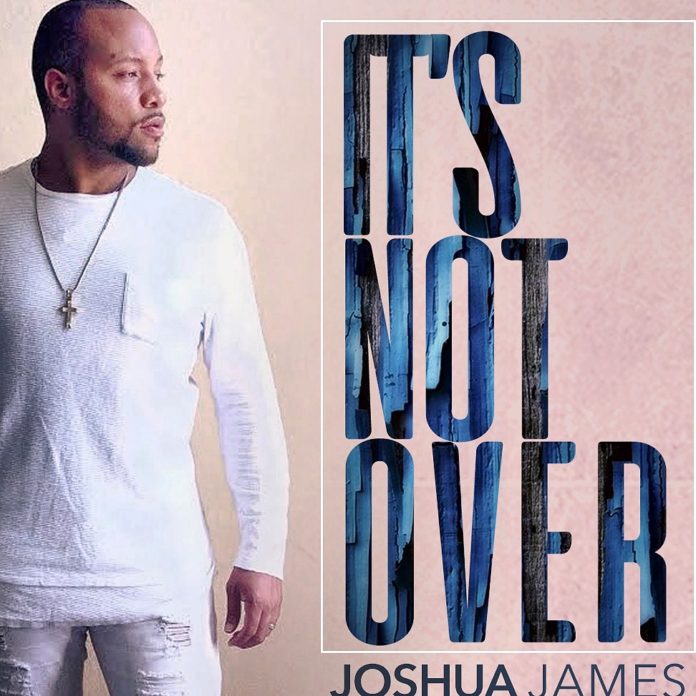 JOSHUA JAMES - IT'S NOT OVER