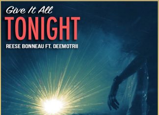 Reese Bonneau - Give It All Tonight (Feat. DeemoTrii)