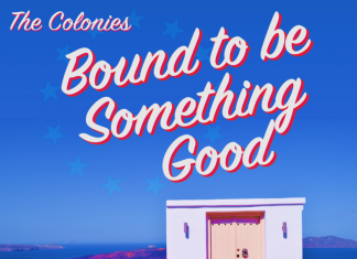 The Colonies - Bound To Be Something Good