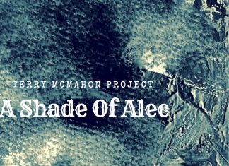 Terry McMahon Project - A shade of Alec