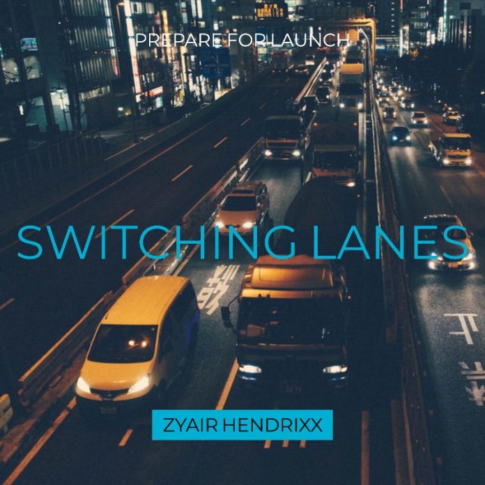 Zyair Hendrixx - Switching Lanes Zyair Hendrixx - Switching Lanes