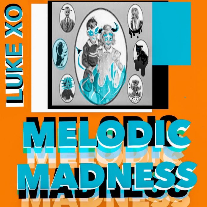 Luke XO - Melodic Madness Luke XO - Melodic Madness