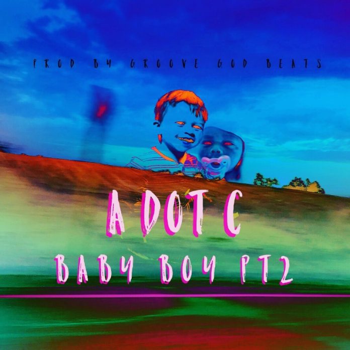 A DOT C - Baby Boy PT2 A DOT C - Baby Boy PT2