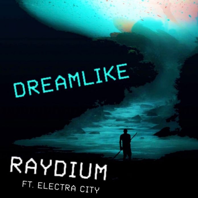 Raydium - DreamLike Ft. ELECTRA CITY