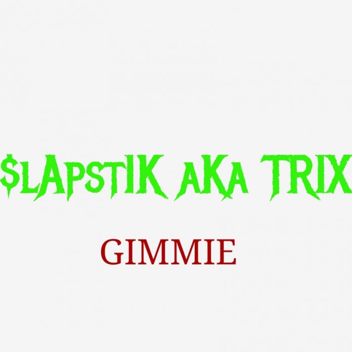 $lApstIK aKa TRIX - Gimmie