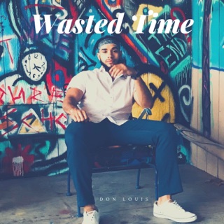 Don Louis - Wasted Time Don Louis - Wasted Time