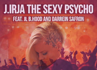 J. Irja The Sexy Psycho - I Gotta Make It ft JL B. Hood & Darrein Safron