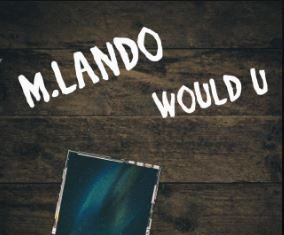 M.Lando - Would U