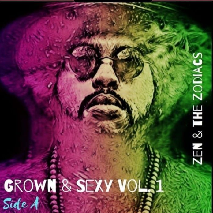 Zen & the Zodiacs - Grown & Sexy Zen & the Zodiacs - Grown & Sexy