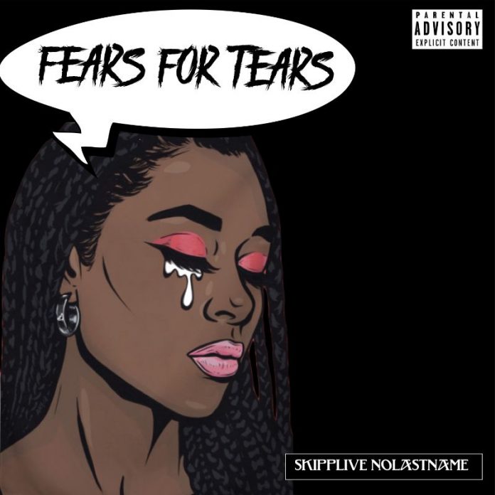 Skipplive Nolastname - Fears for Tears Skipplive Nolastname - Fears for Tears