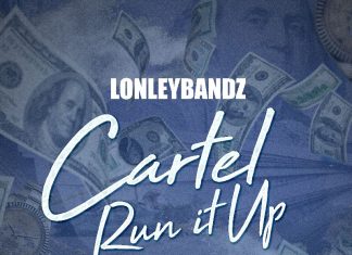 Lonleybandz - Cartel Run it Up