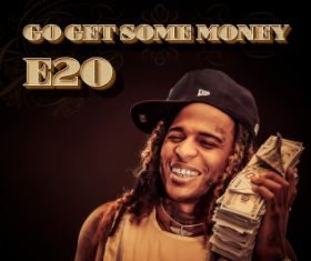 E20 - Go Get Some Money