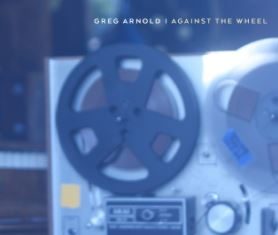Greg Arnold - Against the Wheel