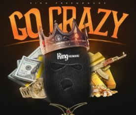 King Freemogunz - Go Crazy