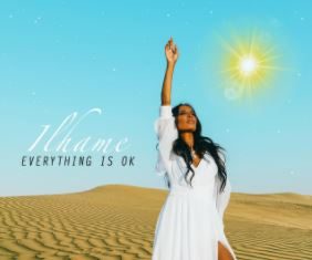ILHAME - Everything Is Ok