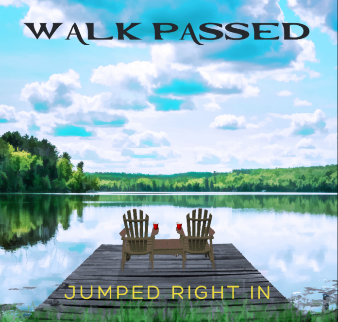 Walk Passed - Jumped Right In