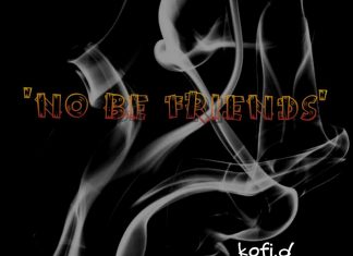 Kofi.D - NO BE FRIENDS