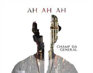 Champ Da General - Ah Ah Ah
