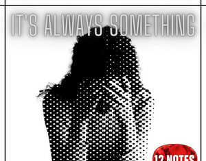 12 Notes - It's Always Something