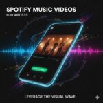 Spotify Music Videos for Artists: How to Leverage the New U.S. Feature