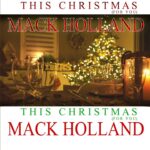 Mack Hollandβs βThis Christmas (For You)β β The Perfect Holiday Love Song
