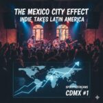 The Mexico City Effect: Why Indie Bands Blow Up in Latin America