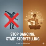 TikTok for Musicians Who Hate Trends: Stop Dancing, Start Storytelling