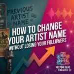 How to Change Your Artist Name (Without Losing Your Fans)
