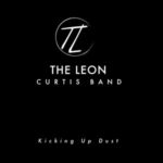 Kicking up Dust: The Leon Curtis Band’s New Country-Rock Anthem