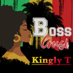 Kingly T – Boss Crush: New Pop-Reggae Single & Artist Profile