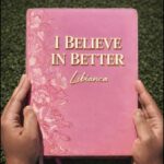 Libianca – I Believe In Better: A Soulful Anthem of Resilience