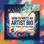 How to Write an Artist Bio That People Actually Read | Pro Tips