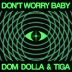 Dom Dolla & Tiga – Don’t Worry Baby | New Music Review & Bio