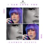 Carmen Alexis – I Can Love You | New R&B Single Review & Stream