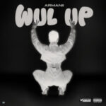 Armanii New Single WUL UP: The Latest Dancehall Hit from Kingston