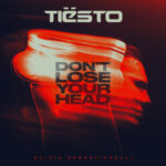 Tiësto’s ‘Don’t Lose Your Head’: A Deep Dive into the New Single
