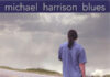 Michael Harrison: The Raw Blues-Pop Soul of ‘Sweet Burgundy’