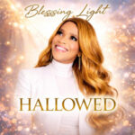 HALLOWED by Blessing Light: A Fresh Global Gospel Anthem