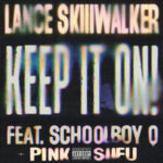 Lance Skiiiwalker Drops New Single “keep it on!!” ft. ScHoolboy Q & Pink Siifu