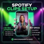 Spotify Clips Setup: 30-Second Vertical Storytelling Guide