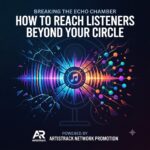 Breaking the Echo Chamber: How to Grow Your Music Fanbase