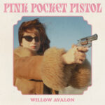 Willow Avalon – Raining Inside: A Must-Hear Track from Pink Pocket Pistol
