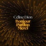 CΓ©line Dionβs “Bonjour, Pardon, Merci”: A New Chapter
