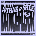 A-Trakβs βDancefloorβ: The New Pop-Dance Anthem You Need