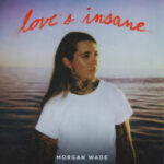 Morgan Wade Releases Raw New Single ‘Love’s Insane’ | Warner Records Nashville
