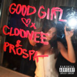 Cloonee & Prospa Drop New Single “Good Girl”