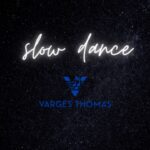 Varges Thomas Slow Dance: A Masterclass in Modern R&B Soul R&B Artist Varges Thomas Slow Dance Single Artwork