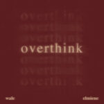Wale β Overthink ft. Elmiene: New Single Review & Lyrics