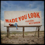 Hudson Westbrook – Made You Look New Single & Album